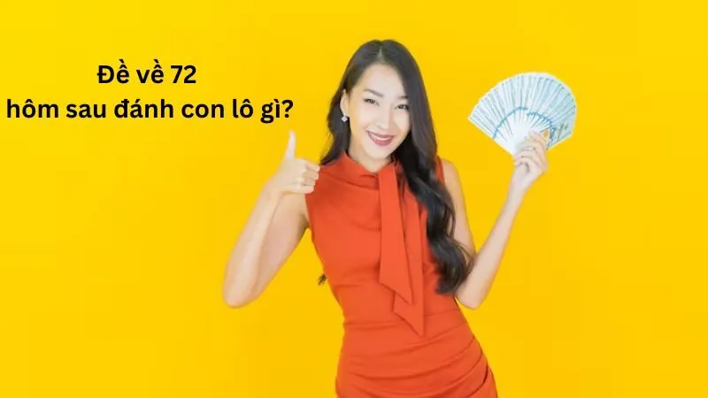 Đề về 72 hôm sau, lô tiềm năng luôn giữ xác suất cao trúng